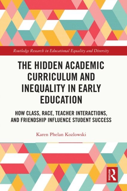 Karen Phelan Kozlowski - Hidden Academic Curriculum and Inequality in Early Education, E-bok