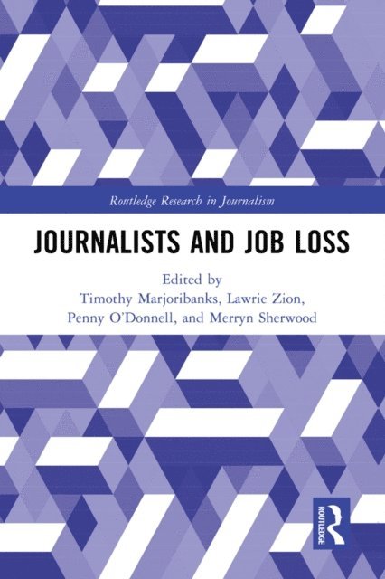 Merryn Sherwood, Penny O'Donnell, Lawrie Zion, Timothy Marjoribanks - Journalists and Job Loss, E-bok