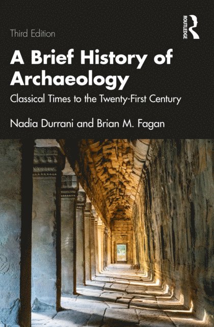 Brian M. Fagan, Nadia Durrani - Brief History of Archaeology, E-bok