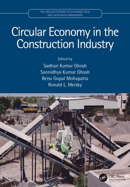 Ronald L. Mersky, Benu Gopal Mohapatra, Sannidhya Kumar Ghosh, Sadhan Kumar Ghosh - Circular Economy in the Construction Industry, E-bok