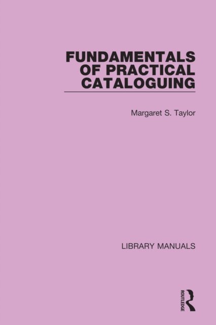 Margaret S. Taylor - Fundamentals of Practical Cataloguing, E-bok