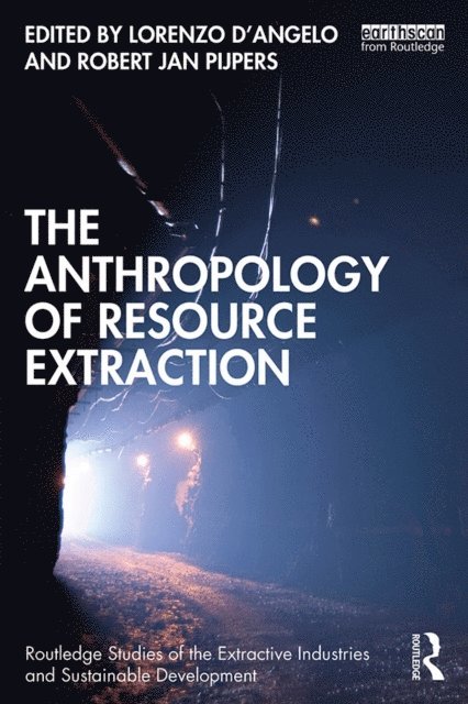 Robert Jan Pijpers, Lorenzo D'Angelo - Anthropology of Resource Extraction, E-bok