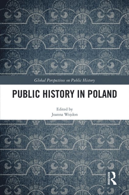 Joanna Wojdon - Public History in Poland, E-bok