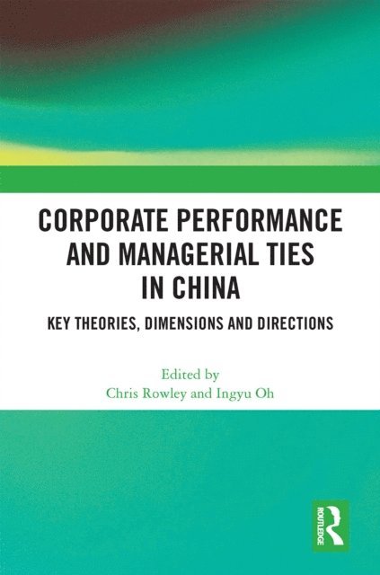 Ingyu Oh, Chris Rowley - Corporate Performance and Managerial Ties in China, E-bok