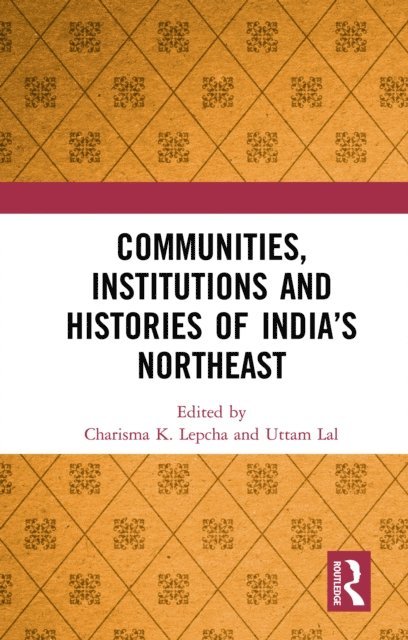 Uttam Lal, Charisma K. Lepcha - Communities, Institutions and Histories of India's Northeast, E-bok