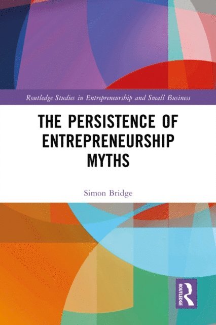 Simon Bridge - Persistence of Entrepreneurship Myths, E-bok