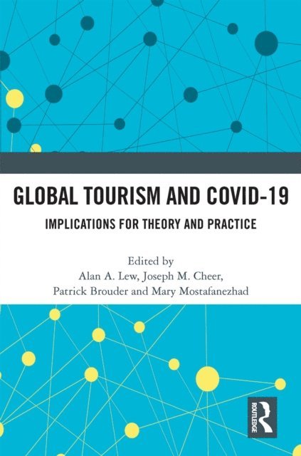 Mary Mostafanezhad, Patrick Brouder, Joseph M. Cheer, Alan A. Lew - Global Tourism and COVID-19, E-bok