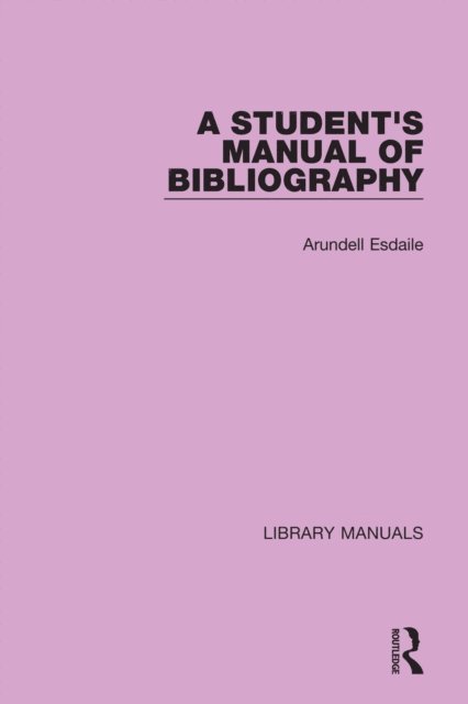 Arundell Esdaile, Roy Stokes - Student's Manual of Bibliography, E-bok