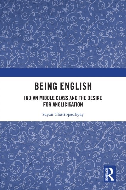 Sayan Chattopadhyay - Being English, E-bok