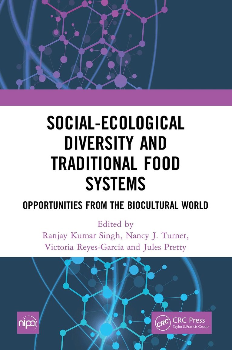 Ranjay Kumar Singh, Nancy J. Turner, Victoria Reyes-Garcia, Jules Pretty - Social-Ecological Diversity and Traditional Food Systems, E-bok