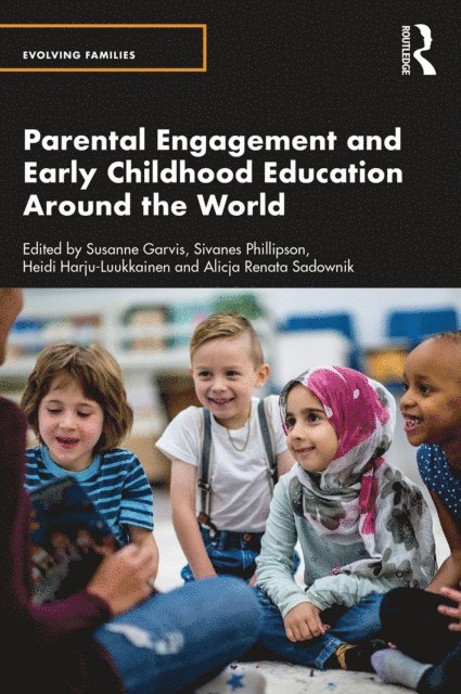 Alicja Renata Sadownik, Heidi Harju-Luukkainen, Sivanes Phillipson, Susanne Garvis - Parental Engagement and Early Childhood Education Around the World, E-bok