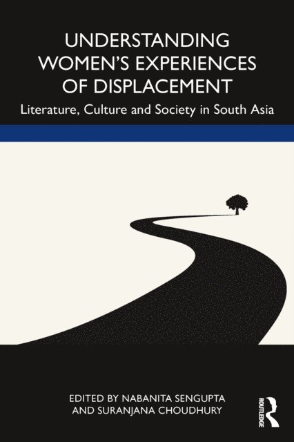 Nabanita Sengupta, Suranjana Choudhury - Understanding Women's Experiences of Displacement, E-bok