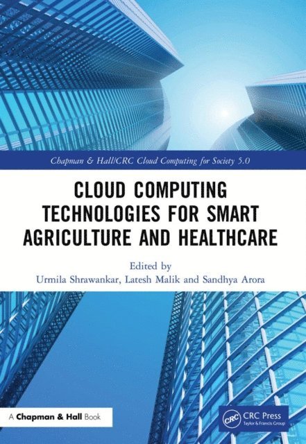 Sandhya Arora, Latesh Malik, Urmila Shrawankar - Cloud Computing Technologies for Smart Agriculture and Healthcare, E-bok