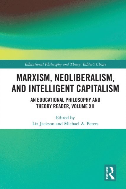 Michael A. Peters, Liz Jackson - Marxism, Neoliberalism, and Intelligent Capitalism, E-bok