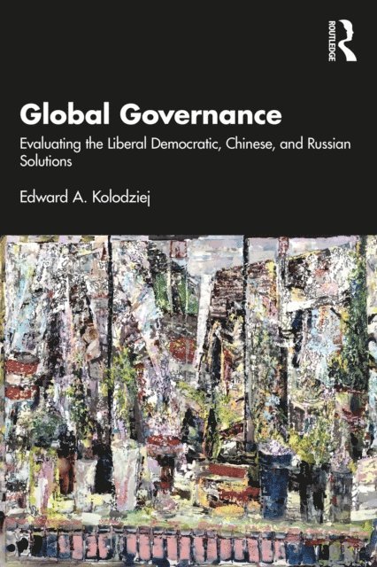Edward A. Kolodziej - Global Governance, E-bok