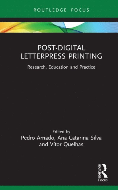 Vitor Quelhas, Ana Catarina Silva, Pedro Amado - Post-Digital Letterpress Printing, E-bok