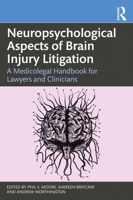 Andrew Worthington, Shereen Brifcani, Phil S. Moore - Neuropsychological Aspects of Brain Injury Litigation, E-bok