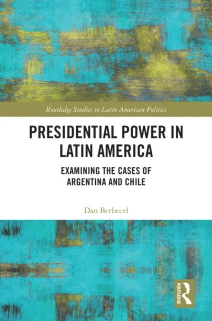 Dan Berbecel - Presidential Power in Latin America, E-bok