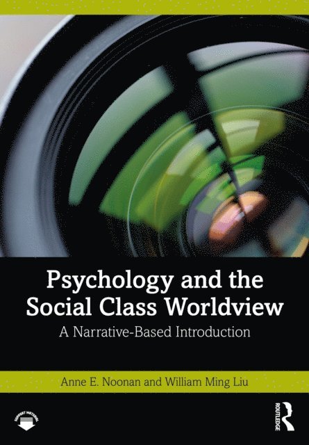 William Ming Liu, Anne E. Noonan - Psychology and the Social Class Worldview, E-bok
