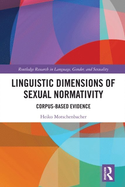 Heiko Motschenbacher - Linguistic Dimensions of Sexual Normativity, E-bok