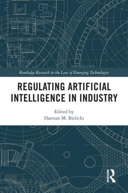 Damian M. Bielicki - Regulating Artificial Intelligence in Industry, E-bok
