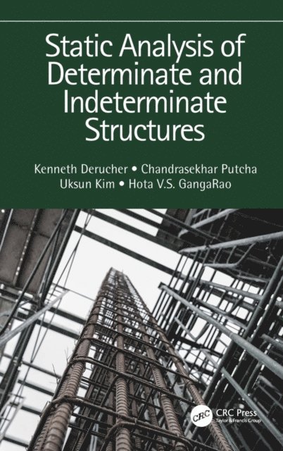Hota V.S. GangaRao, Uksun Kim, Chandrasekhar Putcha, Kenneth Derucher - Static Analysis of Determinate and Indeterminate Structures, E-bok