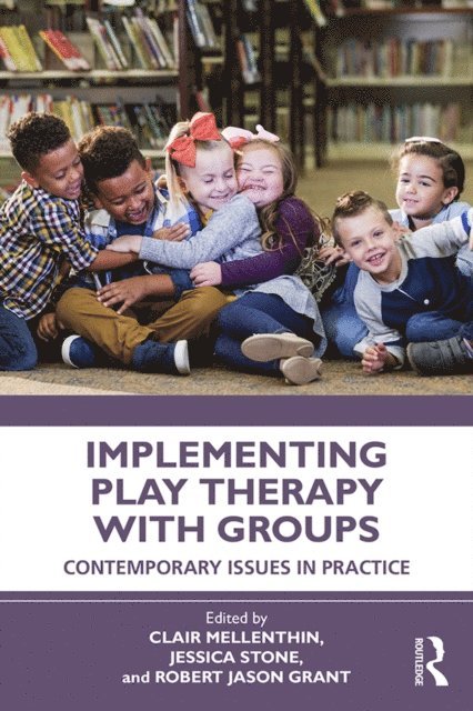Robert Jason Grant, Jessica Stone, Clair Mellenthin - Implementing Play Therapy with Groups, E-bok