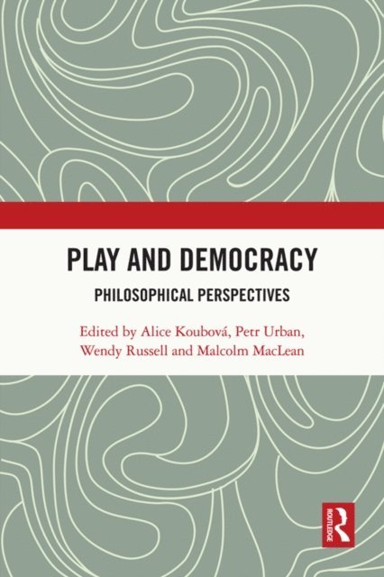 Malcolm MacLean, Wendy Russell, Petr Urban, Alice KoubovA! - Play and Democracy, E-bok