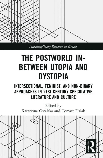 Tomasz Fisiak, Katarzyna Ostalska - Postworld In-Between Utopia and Dystopia, E-bok