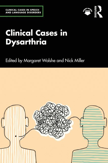 Nick Miller, Margaret Walshe - Clinical Cases in Dysarthria, E-bok