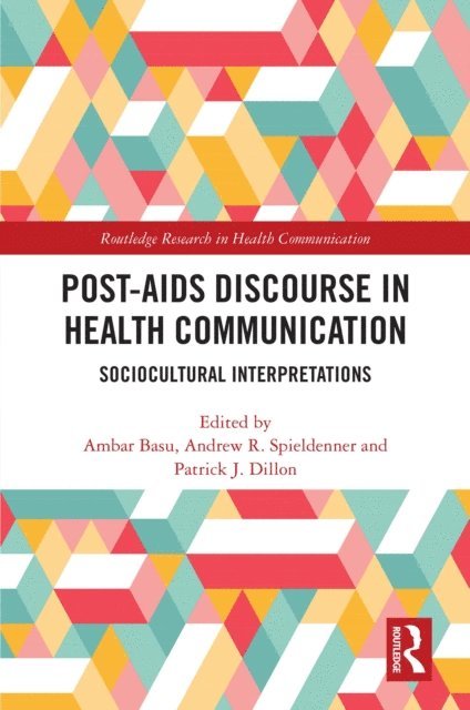 Patrick J. Dillon, Andrew R. Spieldenner, Ambar Basu - Post-AIDS Discourse in Health Communication, E-bok