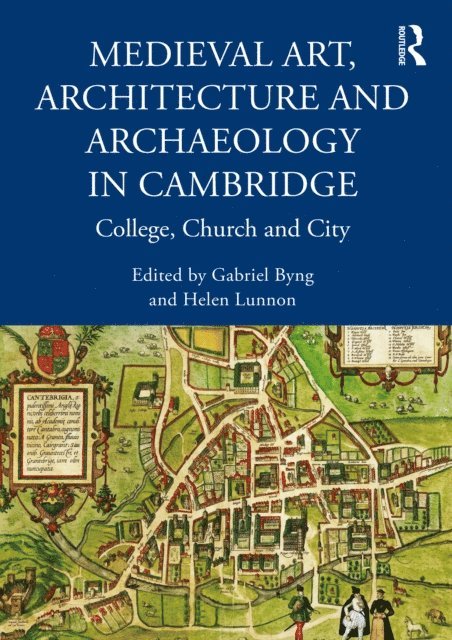 Helen Lunnon, Gabriel Byng - Medieval Art, Architecture and Archaeology in Cambridge, E-bok