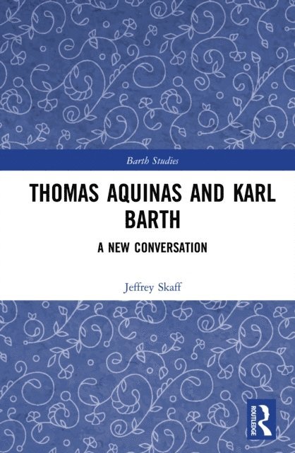 Jeffrey Skaff - Thomas Aquinas and Karl Barth, E-bok