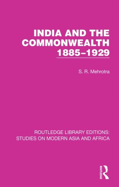 S. R. Mehrotra - India and the Commonwealth 1885-1929, E-bok