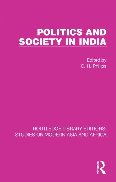 C. H. Philips - Politics and Society in India, E-bok