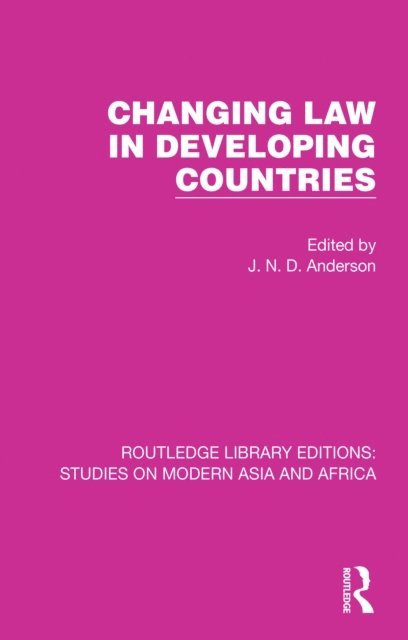 J. N. D. Anderson - Changing Law in Developing Countries, E-bok