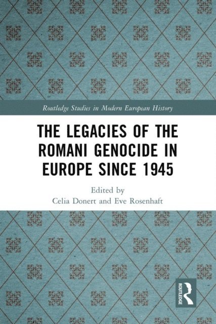 Eve Rosenhaft, Celia Donert - Legacies of the Romani Genocide in Europe since 1945, E-bok