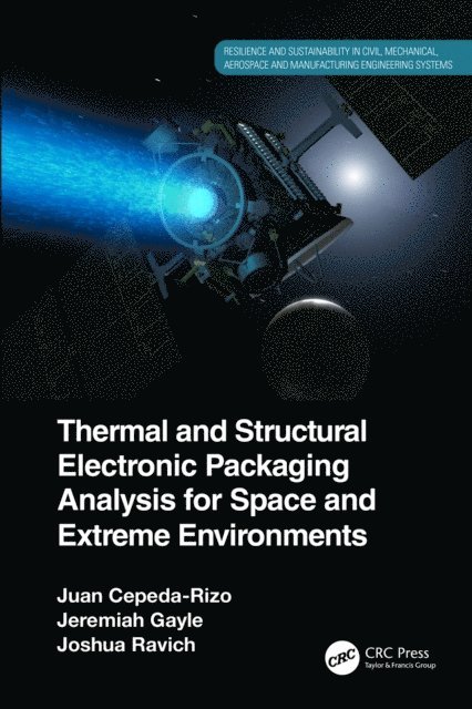Joshua Ravich, Jeremiah Gayle, Juan Cepeda-Rizo - Thermal and Structural Electronic Packaging Analysis for Space and Extreme Environments, E-bok