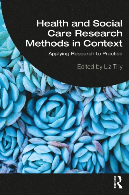 Liz Tilly - Health and Social Care Research Methods in Context, E-bok