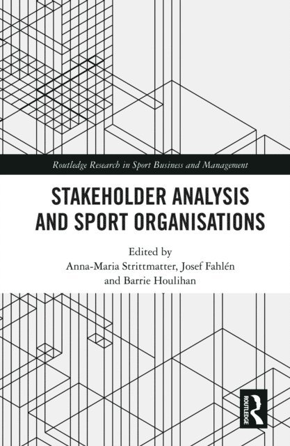 Barrie Houlihan, Josef Fahlen, Anna-Maria Strittmatter - Stakeholder Analysis and Sport Organisations, E-bok