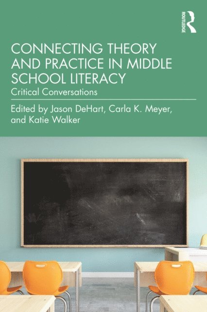 Katie Walker, Carla K. Meyer, Jason DeHart - Connecting Theory and Practice in Middle School Literacy, E-bok