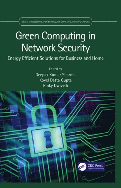 Rinky Dwivedi, Koyel Datta Gupta, Deepak Kumar Sharma - Green Computing in Network Security, E-bok