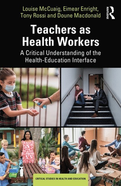 Doune Macdonald, Tony Rossi, Eimear Enright, Louise McCuaig - Teachers as Health Workers, E-bok