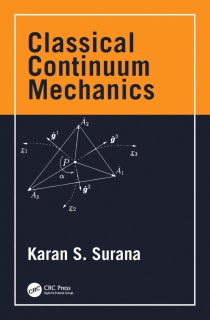 Karan S. Surana - Classical Continuum Mechanics, E-bok
