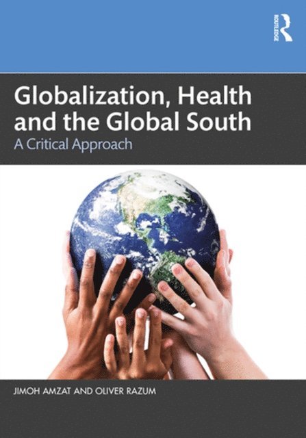 Oliver Razum, Jimoh Amzat - Globalization, Health and the Global South, E-bok