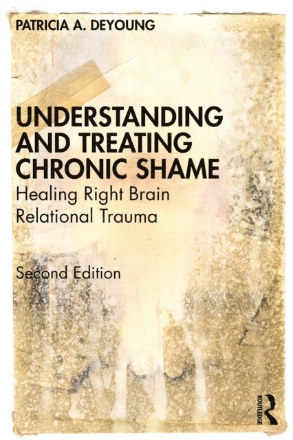 Patricia A. DeYoung - Understanding and Treating Chronic Shame, E-bok