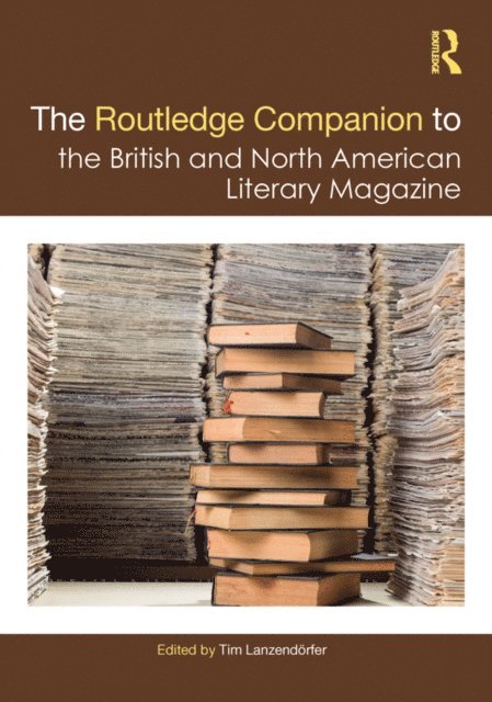 Tim Lanzendorfer - Routledge Companion to the British and North American Literary Magazine, E-bok