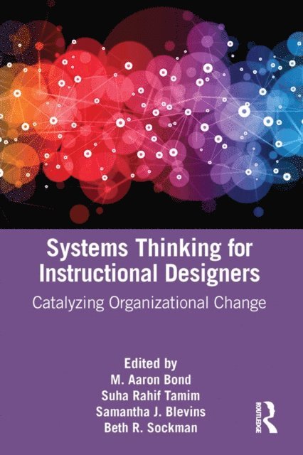 Beth R. Sockman, Samantha J. Blevins, Suha Rahif Tamim, M. Aaron Bond - Systems Thinking for Instructional Designers, E-bok