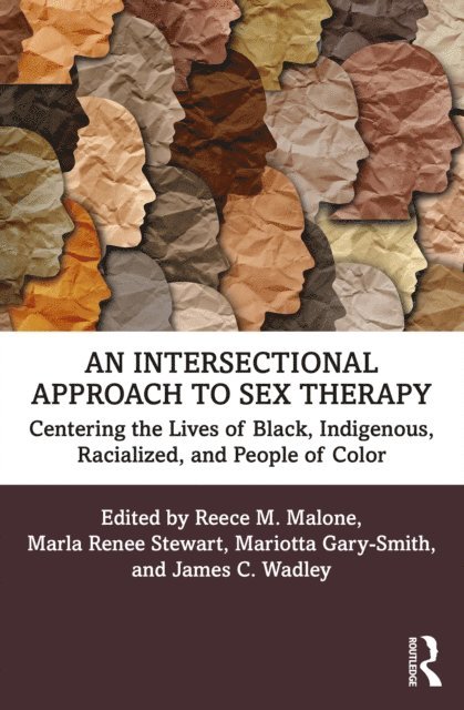 James C. Wadley, Mariotta Gary-Smith, Marla Renee Stewart, Reece M. Malone - Intersectional Approach to Sex Therapy, E-bok