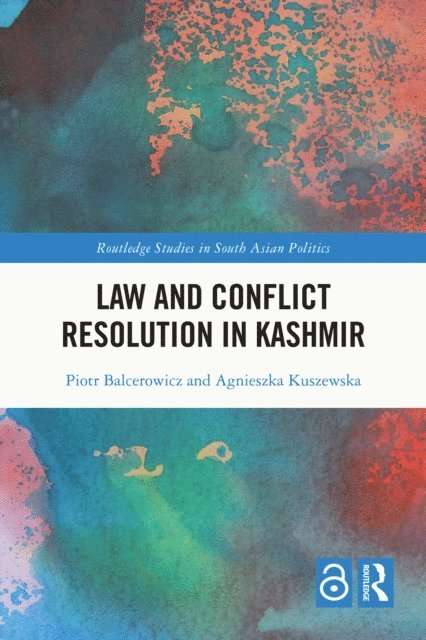 Agnieszka Kuszewska, Piotr Balcerowicz - Law and Conflict Resolution in Kashmir, E-bok